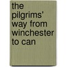 The Pilgrims' Way From Winchester To Can by Unknown