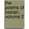 The Poems Of Ossian, Volume 2 door Onbekend