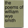 The Poems Of William Wye Smith by Unknown