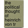The Political Thought Of Heinrich Von Tr door Onbekend