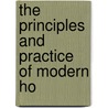 The Principles And Practice Of Modern Ho door Onbekend