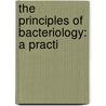The Principles Of Bacteriology: A Practi door Onbekend