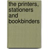 The Printers, Stationers And Bookbinders door Onbekend