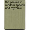 The Psalms In Modern Speech And Rhythmic door Onbekend