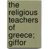 The Religious Teachers Of Greece; Giffor door Onbekend