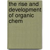 The Rise And Development Of Organic Chem door Onbekend