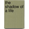 The Shadow Of A Life door Onbekend