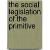 The Social Legislation Of The Primitive door Onbekend