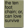The Ten Foot Chain; Or, Can Love Survive door Onbekend