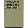 The Victorian Triumph And Other Poems door Onbekend