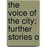 The Voice Of The City; Further Stories O door Onbekend