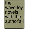 The Waverley Novels: With The Author's L door Onbekend