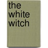 The White Witch door Onbekend