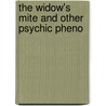 The Widow's Mite And Other Psychic Pheno door Onbekend