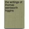 The Writings Of Thomas Wentworth Higgins door Onbekend