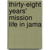 Thirty-Eight Years' Mission Life In Jama by Unknown