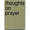 Thoughts On Prayer by Unknown