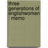 Three Generations Of Englishwomen : Memo by Unknown