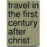Travel In The First Century After Christ door Onbekend
