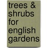 Trees & Shrubs For English Gardens by Unknown