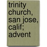 Trinity Church, San Jose, Calif; Advent by Unknown