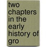 Two Chapters In The Early History Of Gro door Onbekend
