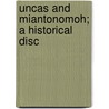 Uncas And Miantonomoh; A Historical Disc by Unknown