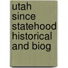 Utah Since Statehood Historical And Biog door Onbekend