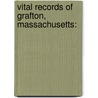 Vital Records Of Grafton, Massachusetts: door Onbekend
