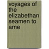 Voyages Of The Elizabethan Seamen To Ame door Onbekend