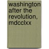 Washington After The Revolution, Mdcclxx door Onbekend