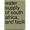 Water Supply Of South Africa, And Facili door Onbekend
