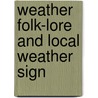 Weather Folk-Lore And Local Weather Sign by Unknown
