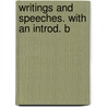 Writings And Speeches. With An Introd. B door Onbekend