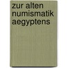 Zur Alten Numismatik Aegyptens by Unknown