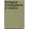 Biological Investigations In México by Unknown