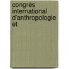 Congrès International D'Anthropologie Et door Onbekend