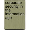 Corporate Security in the Information Age door Onbekend