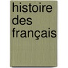 Histoire Des Français door Onbekend