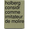 Holberg Considr Comme Imitateur de Molire door Onbekend