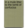 In A Mule Litter To The Tomb Of Confucius door Onbekend