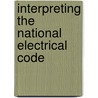 Interpreting The National Electrical Code door Onbekend