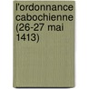 L'Ordonnance Cabochienne (26-27 Mai 1413) door Onbekend