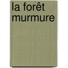 La Forêt Murmure by Unknown