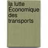La Lutte Économique Des Transports by Unknown
