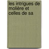 Les Intrigues De Molière Et Celles De Sa by Unknown