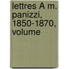Lettres À M. Panizzi, 1850-1870, Volume by Unknown