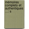 Mémoires Complets Et Authentiques ...: S door Onbekend
