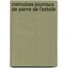 Mémoires-Journaux De Pierre De L'Estoile door Onbekend