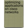 Optimizing Applications on Cisco Networks door Onbekend